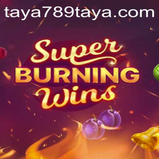 Mastering Super Burning Wins Slot with 789TAYA